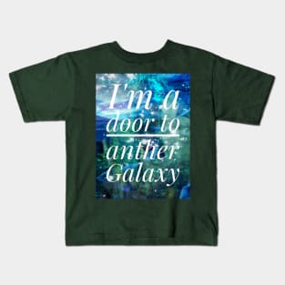 I'm a door to another Galaxy Kids T-Shirt